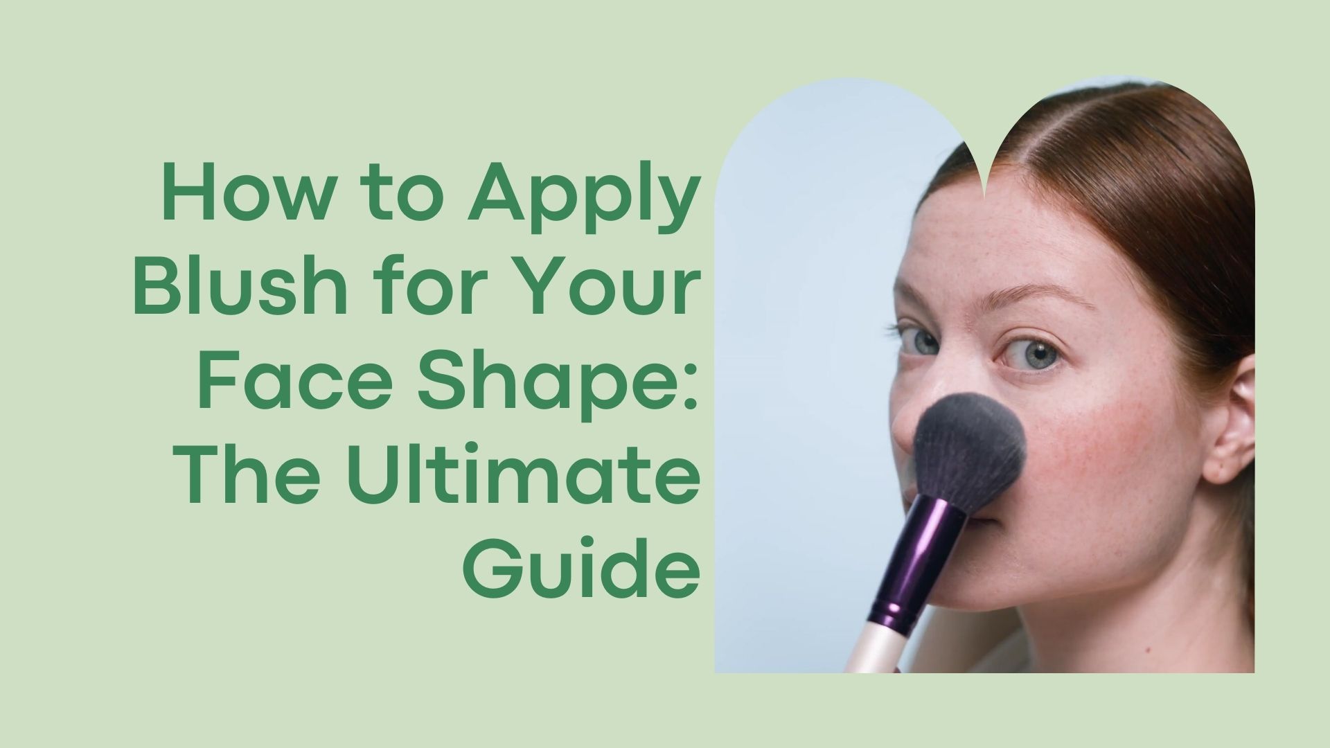 How to Apply Blush for Your Face Shape: The Ultimate Guide